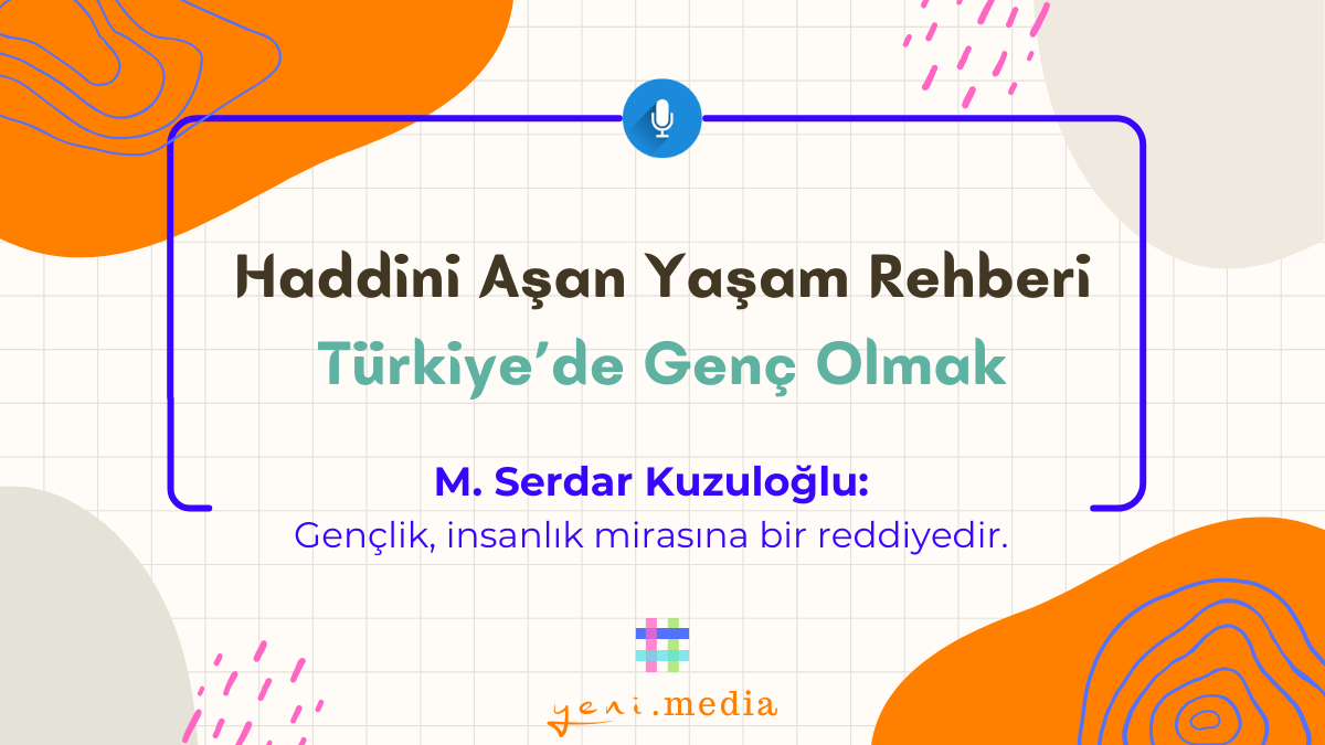 Haddini Aşan Yaşam Rehberi | Türkiye'de Genç Olmak