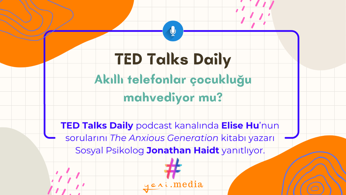 TED Talks Daily | Jonathan Haidt | Akıllı telefonlar çocukluğu mahvediyor mu?