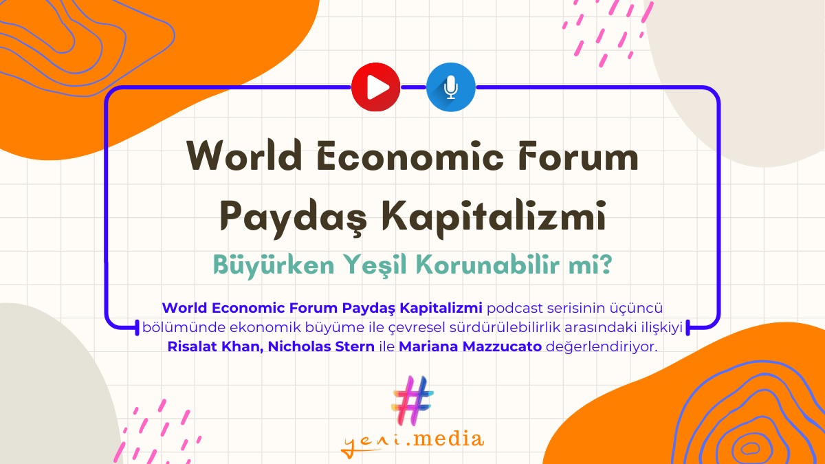 World Economic Forum | Paydaş Kapitalizmi | Büyürken Yeşil Korunabilir mi