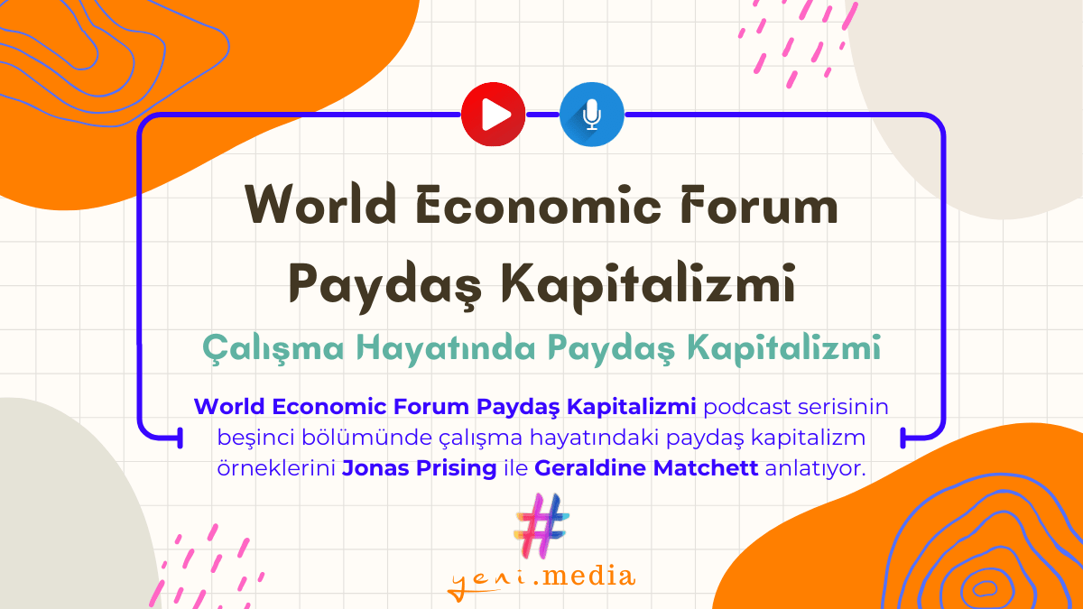 World Economic Forum | Paydaş Kapitalizmi | Çalışma Hayatında Paydaş Kapitalizmi