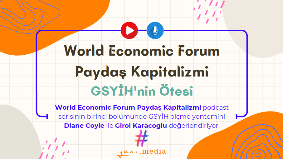 World Economic Forum | Paydaş Kapitalizmi | GSYİH'nın Ötesi