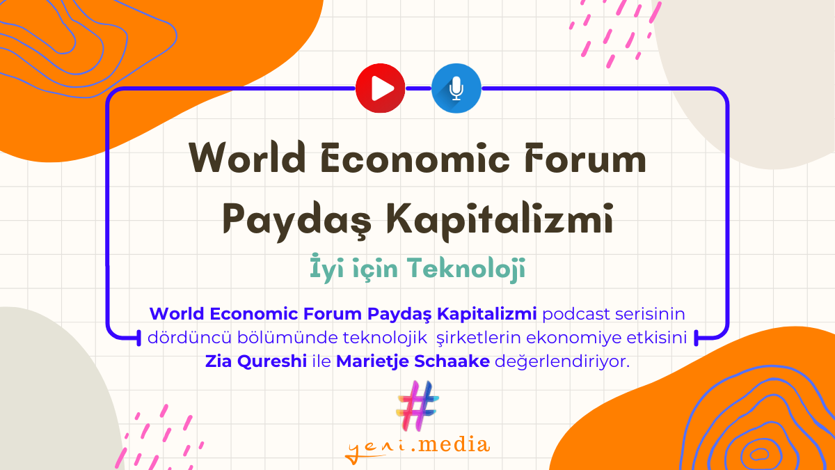 World Economic Forum | Paydaş Kapitalizmi | İyi için teknoloji