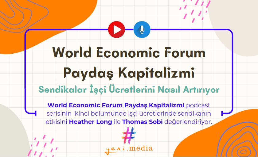 World Economic Forum | Paydaş Kapitalizmi | Sendikalar İşçi Ücretini Nasıl Artırıyor