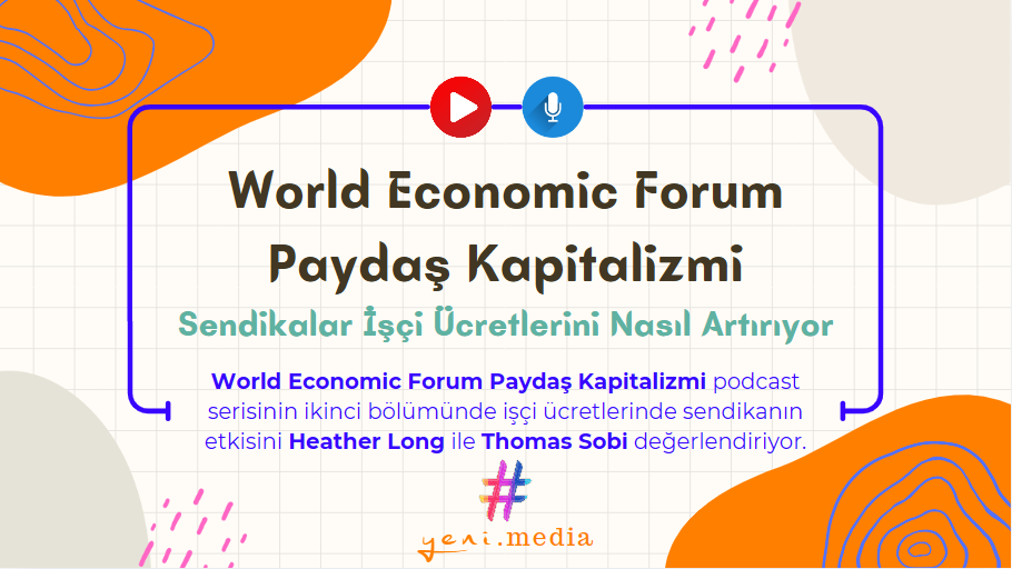 World Economic Forum | Paydaş Kapitalizmi | Sendikalar İşçi Ücretini Nasıl Artırıyor